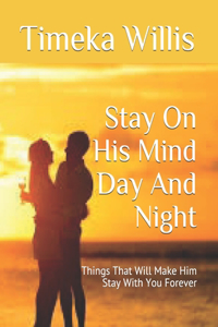 Stay On His Mind Day And Night
