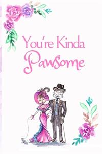 You're Kinda Pawsome: White Cover with a Cute Couple of Cats, Watercolor Flowers, Hearts & a Funny Cat Pun Saying, Valentine's Day Birthday Anniversary Gift for Girlfrien