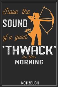 I love the of a good Thwack in the Morning