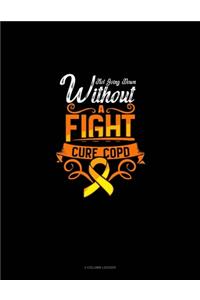 Not Going Down Without A Fight Cure COPD