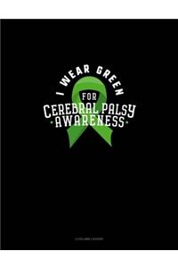 I Wear Green For Cerebral Palsy Awareness