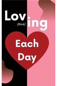 Loving (Bitching) Each Day
