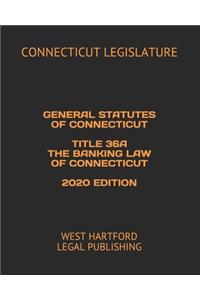 General Statutes of Connecticut Title 36a the Banking Law of Connecticut 2020 Edition