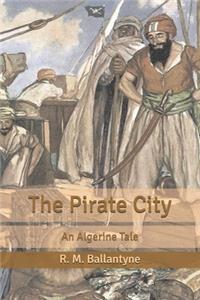 The Pirate City: An Algerine Tale