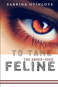 To Tame the Amber Eye Feline