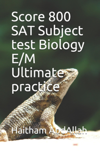 Score 800 SAT Subject test Biology E/M Ultimate practice