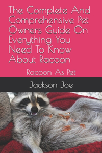 The Complete And Comprehensive Pet Owners Guide On Everything You Need To Know About Racoon