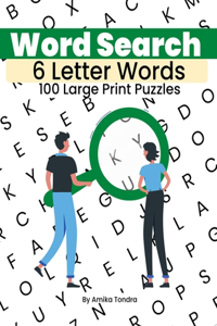 Word Search - 6 Letter Words - 100 Large Print Puzzles