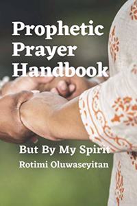 Prophetic Prayer Handbook