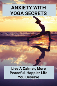 Anxiety With Yoga Secrets