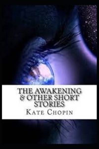 The Awakening & Other Short Stories Illustrated