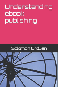 Understanding ebook publishing