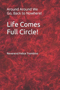 Life Comes Full Circle!