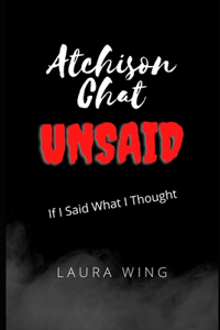 Atchison Chat Unsaid