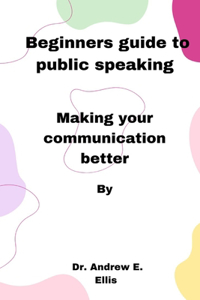 Beginners guide to public speaking