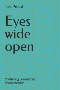 Eyes wide open: Shattering Perceptions of the Messiah