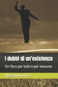 I dubbi di un'esistenza