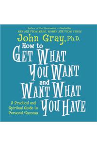 How to Get What You Want and Want What You Have
