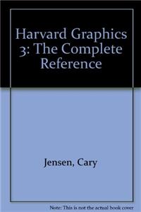 Harvard Graphics 3: The Complete Reference