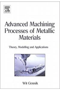 Advanced Machining Processes of Metallic Materials