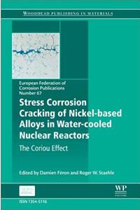 Stress Corrosion Cracking of Nickel Based Alloys in Water-Cooled Nuclear Reactors: The Coriou Effect Volume 67