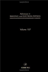 Advances in Imaging and Electron Physics: v. 107