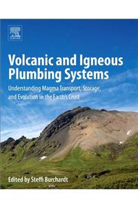 Volcanic and Igneous Plumbing Systems: Understanding Magma Transport, Storage, and Evolution in the Earth's Crust