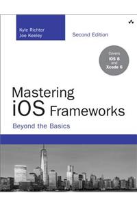 Mastering IOS Frameworks