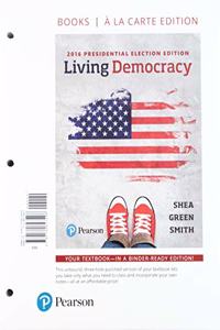 Living Democracy, 2016 Presidential Election Edition -- Books a la Carte