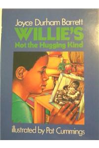 Willie's Not the Hugging Kind: LVL Lib: Gr3