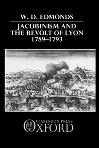 Jacobinism and the Revolt of Lyon 1789-1793