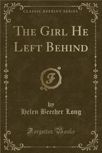 The Girl He Left Behind (Classic Reprint)