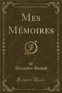 Mes Mï¿½moires (Classic Reprint)