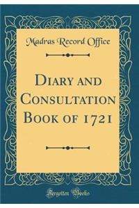 Diary and Consultation Book of 1721 (Classic Reprint)