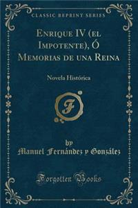 Enrique IV (El Impotente), Ó Memorias de Una Reina