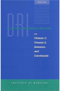 Dietary Reference Intakes for Vitamin C, Vitamin E, Selenium, and Carotenoids