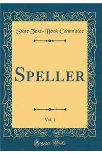 Speller, Vol. 1 (Classic Reprint)