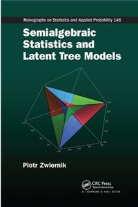 Semialgebraic Statistics and Latent Tree Models