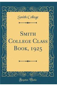 Smith College Class Book, 1925 (Classic Reprint)