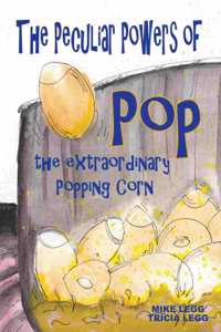 Peculiar Powers of Pop the Extraordinary Popping Corn