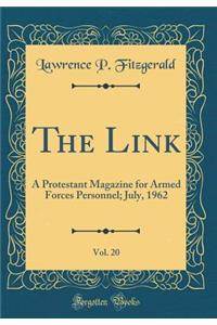 The Link, Vol. 20: A Protestant Magazine for Armed Forces Personnel; July, 1962 (Classic Reprint)