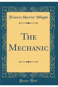 The Mechanic (Classic Reprint)