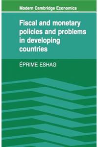 Fiscal and Monetary Policies and Problems in Developing Countries