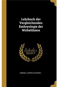 Lehrbuch der Vergleichenden Embryologie der Wirbelthiere