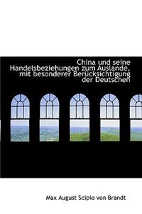 China Und Seine Handelsbeziehungen Zum Auslande, Mit Besonderer Berucksichtigung Der Deutschen