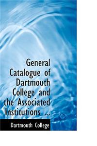 General Catalogue of Dartmouth College and the Associated Institutions ...