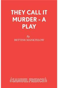 They Call It Murder - A Play