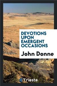 Devotions Upon Emergent Occasions. Edited by John Sparrow, with a Bibliographical Note by Geoffrey Keynes