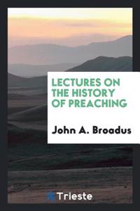 Lectures on the history of preaching