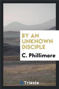 By an Unknown Disciple
